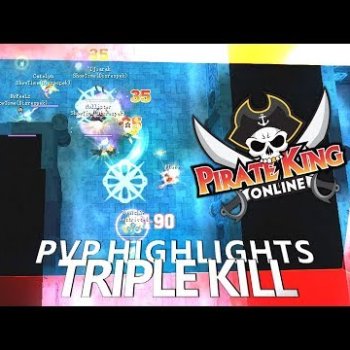 Triple Kill (PVP Highlights) { Pirate King Online }