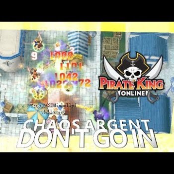 Don't Go In (Chaos Argent with Mic) { Pirate King Online } [ Tales of Pirates ]